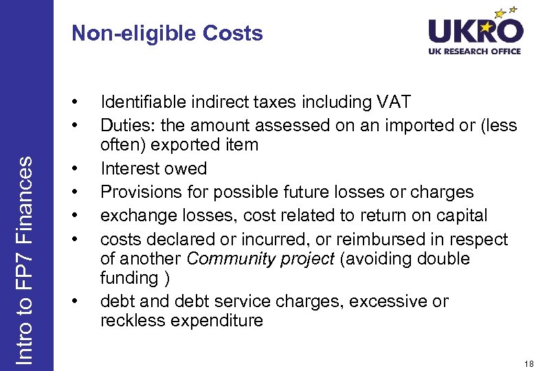 Non-eligible Costs Intro to FP 7 Finances • • Identifiable indirect taxes including VAT