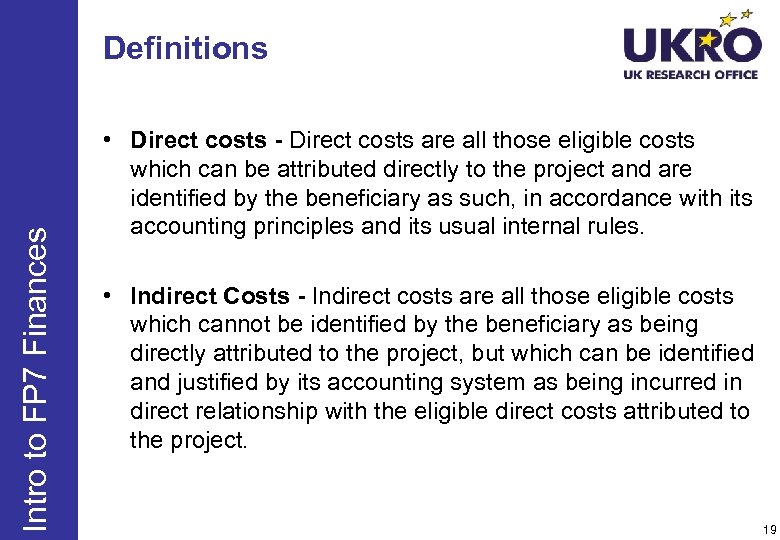 Intro to FP 7 Finances Definitions • Direct costs - Direct costs are all