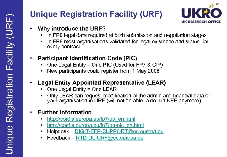 Unique Registration Facility (URF) • Why introduce the URF? • In FP 6 legal