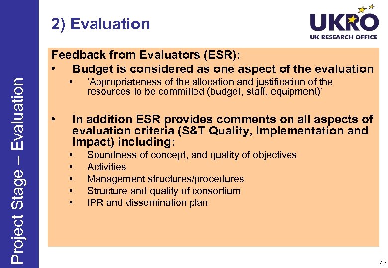 2) Evaluation Project Stage – Evaluation Feedback from Evaluators (ESR): • Budget is considered