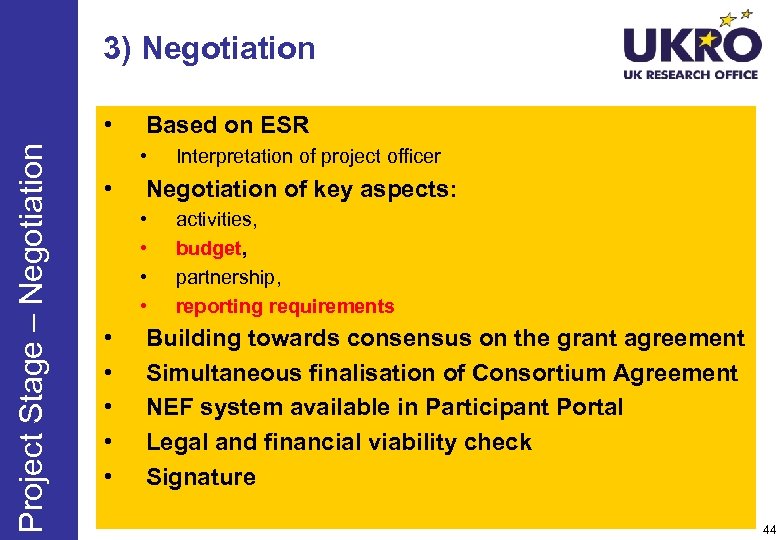 3) Negotiation Project Stage – Negotiation • Based on ESR • • Negotiation of