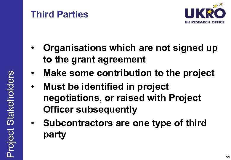 Project Stakeholders Third Parties • Organisations which are not signed up to the grant