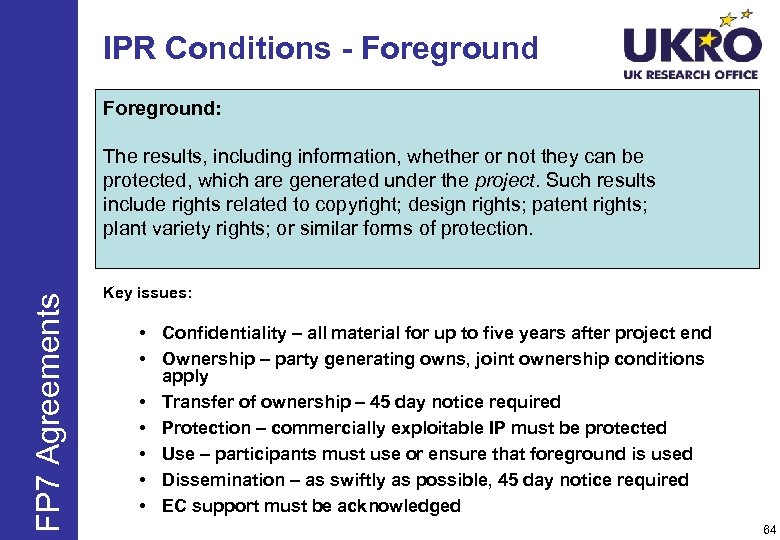 IPR Conditions - Foreground: FP 7 Agreements The results, including information, whether or not