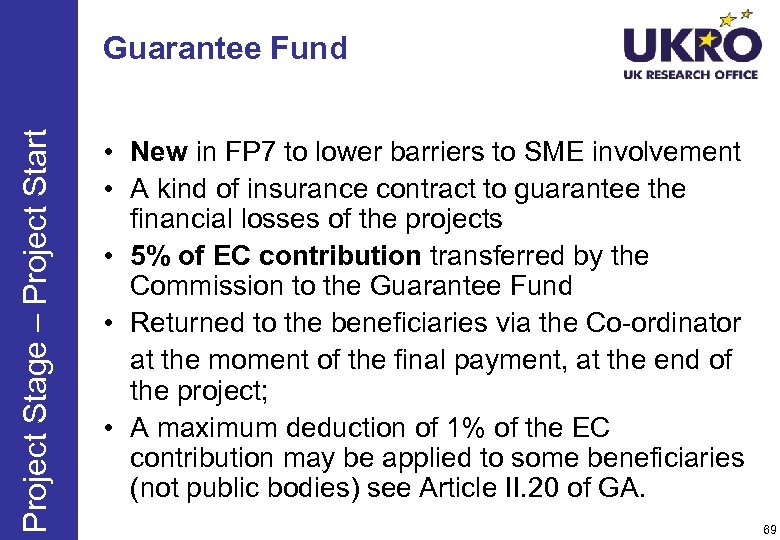 Project Stage – Project Start Guarantee Fund • New in FP 7 to lower