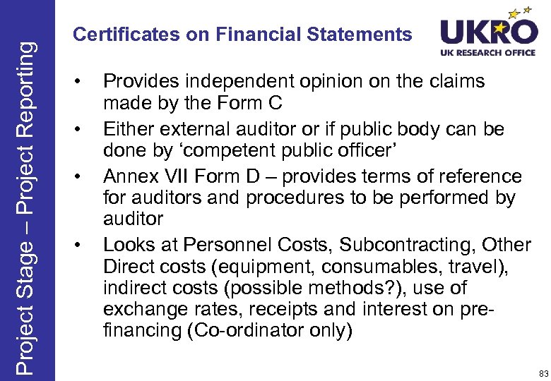 Project Stage – Project Reporting Certificates on Financial Statements • • Provides independent opinion