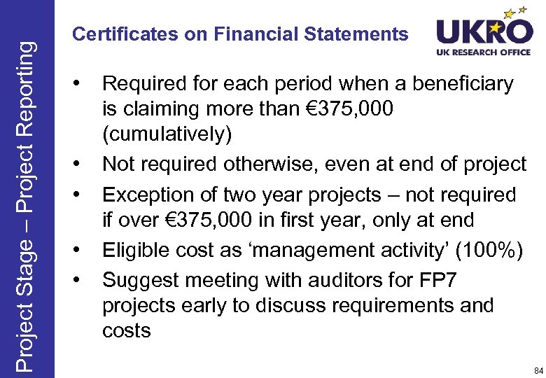 Project Stage – Project Reporting Certificates on Financial Statements • • • Required for