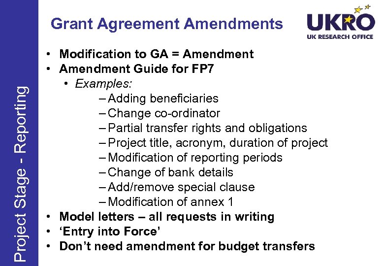 Project Stage - Reporting Grant Agreement Amendments • Modification to GA = Amendment •