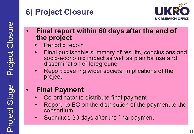 Project Stage – Project Closure 6) Project Closure • Final report within 60 days