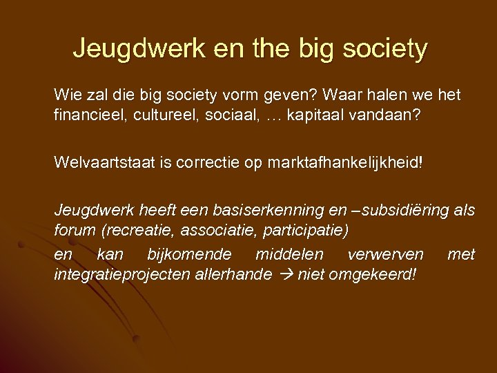 Jeugdwerk en the big society Wie zal die big society vorm geven? Waar halen
