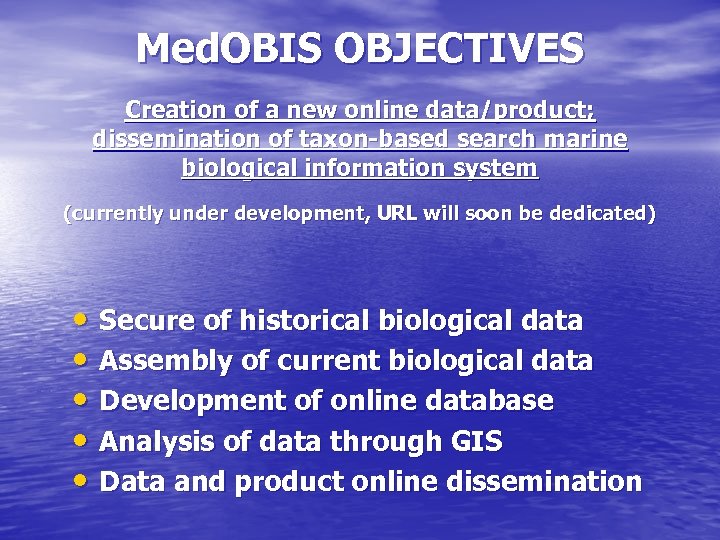Med. OBIS OBJECTIVES Creation of a new online data/product; dissemination of taxon-based search marine