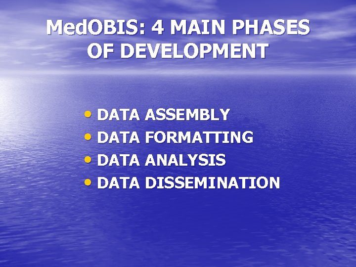 Med. OBIS: 4 MAIN PHASES OF DEVELOPMENT • DATA ASSEMBLY • DATA FORMATTING •