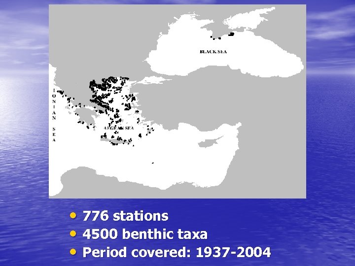  • 776 stations • 4500 benthic taxa • Period covered: 1937 -2004 