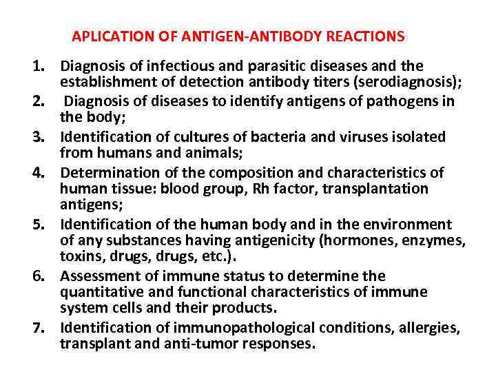 APLICATION OF ANTIGEN-ANTIBODY REACTIONS 1. Diagnosis of infectious and parasitic diseases and the establishment