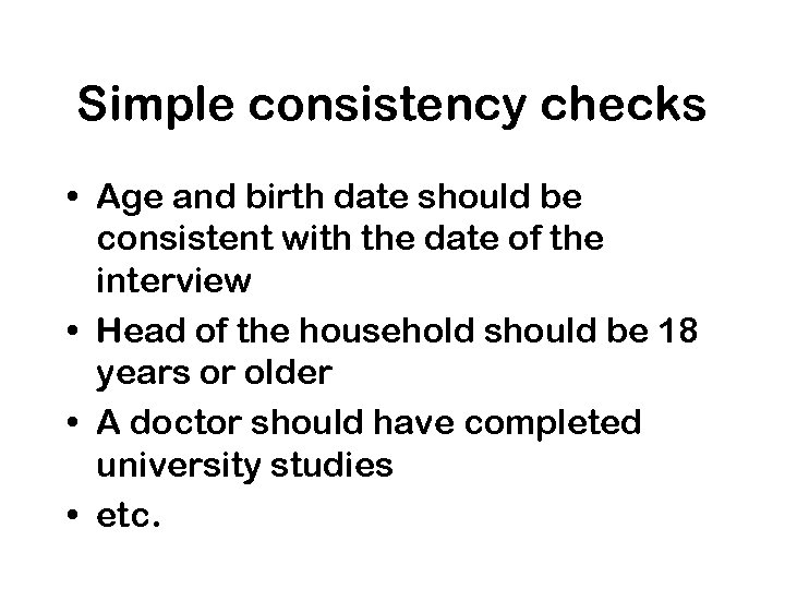 Simple consistency checks • Age and birth date should be consistent with the date