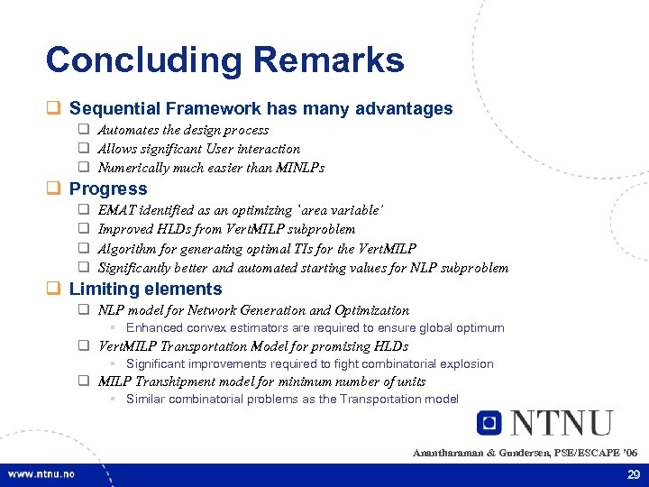 Concluding Remarks q Sequential Framework has many advantages q Automates the design process q