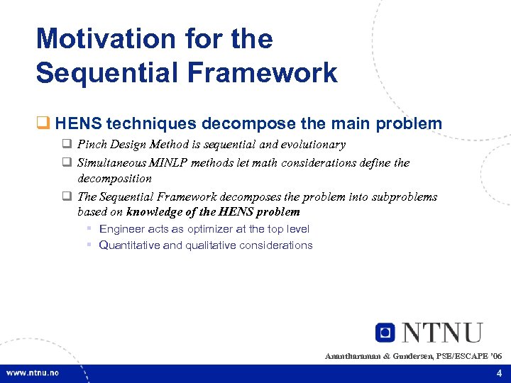 Motivation for the Sequential Framework q HENS techniques decompose the main problem q Pinch