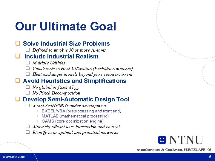 Our Ultimate Goal q Solve Industrial Size Problems q Defined to involve 30 or