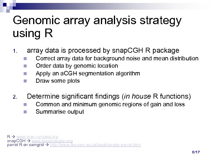 Genomic array analysis strategy using R 1. array data is processed by snap. CGH