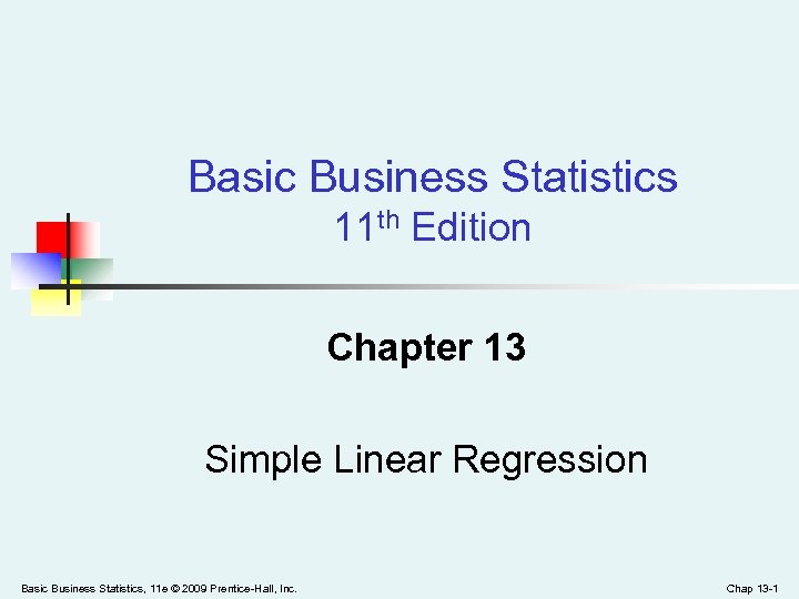 Basic Business Statistics 11 th Edition Chapter 13 Simple Linear Regression Basic Business Statistics,