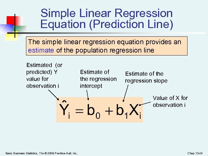 Simple Linear Regression Equation (Prediction Line) The simple linear regression equation provides an estimate