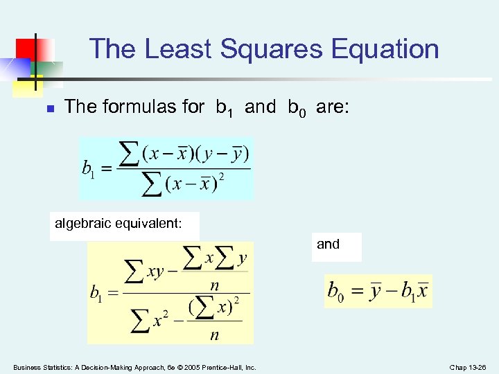 The Least Squares Equation n The formulas for b 1 and b 0 are: