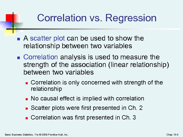 Correlation vs. Regression n n A scatter plot can be used to show the