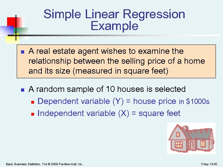 Simple Linear Regression Example n n A real estate agent wishes to examine the