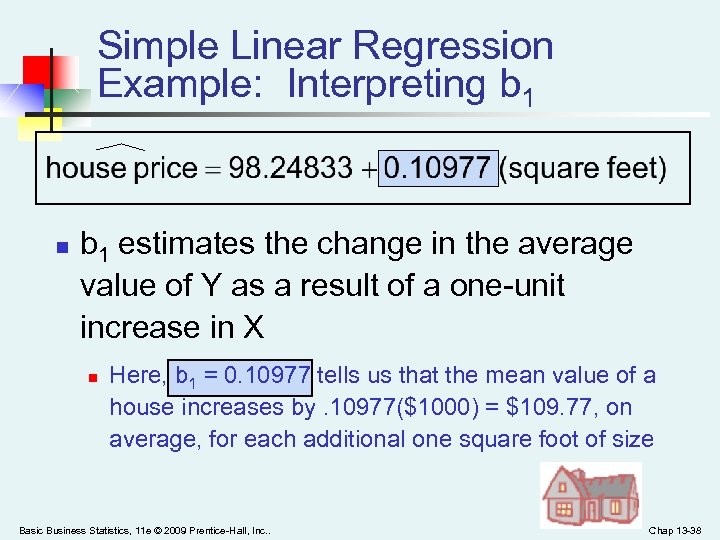 Simple Linear Regression Example: Interpreting b 1 n b 1 estimates the change in