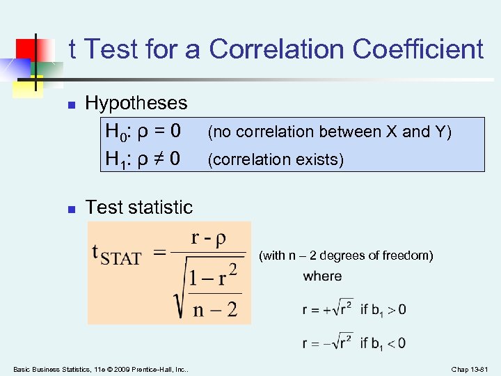 t Test for a Correlation Coefficient n n Hypotheses H 0: ρ = 0