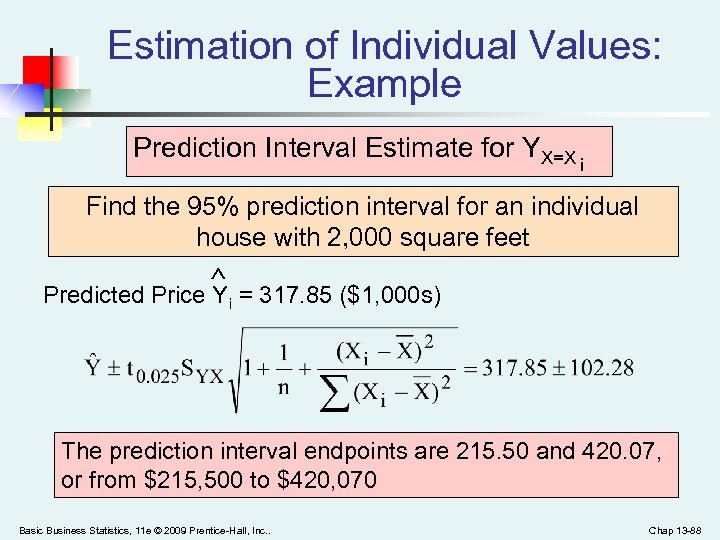 Estimation of Individual Values: Example Prediction Interval Estimate for YX=X i Find the 95%