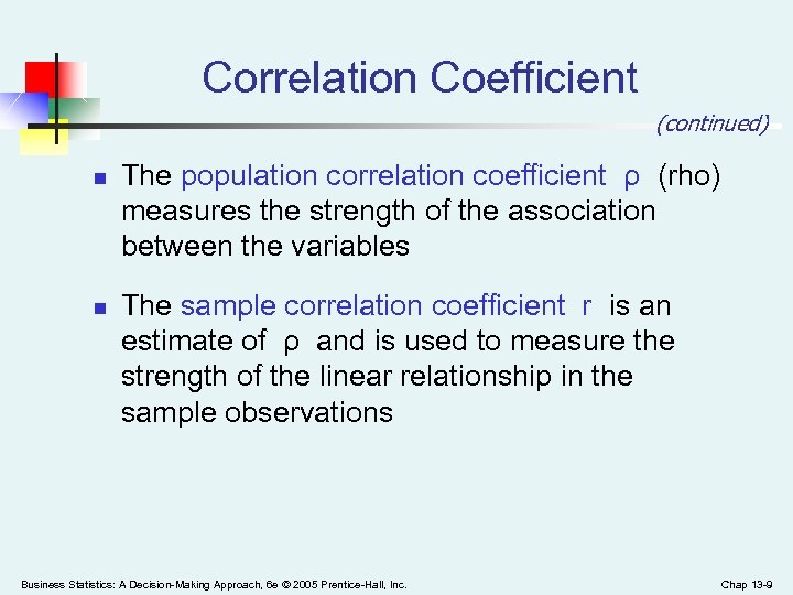 Correlation Coefficient (continued) n n The population correlation coefficient ρ (rho) measures the strength