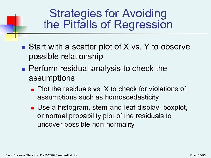 Strategies for Avoiding the Pitfalls of Regression n n Start with a scatter plot