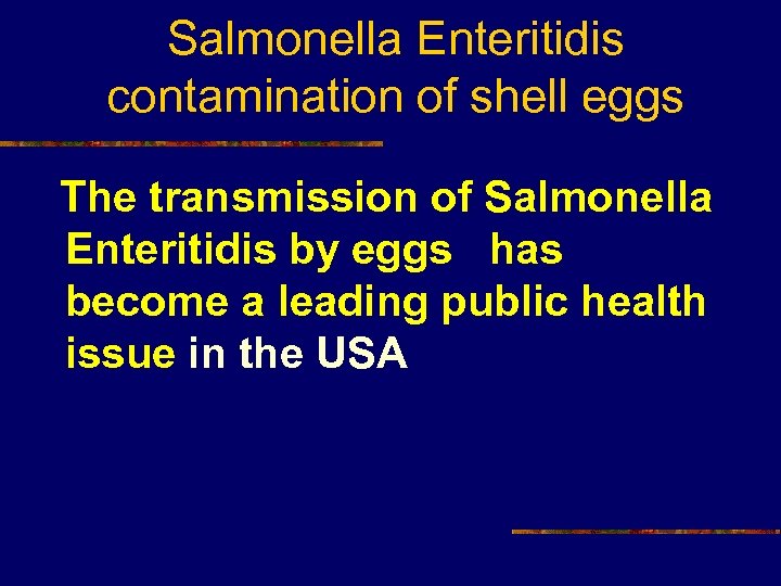 Salmonella Enteritidis contamination of shell eggs The transmission of Salmonella Enteritidis by eggs has