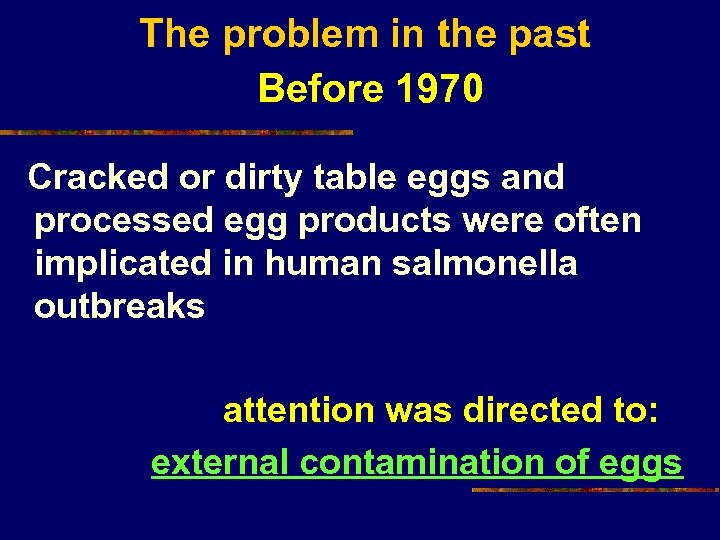 The problem in the past Before 1970 Cracked or dirty table eggs and processed