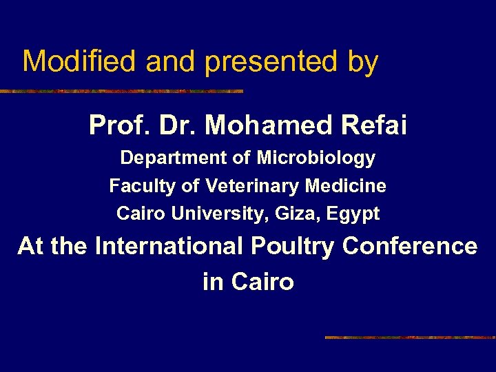 Modified and presented by Prof. Dr. Mohamed Refai Department of Microbiology Faculty of Veterinary