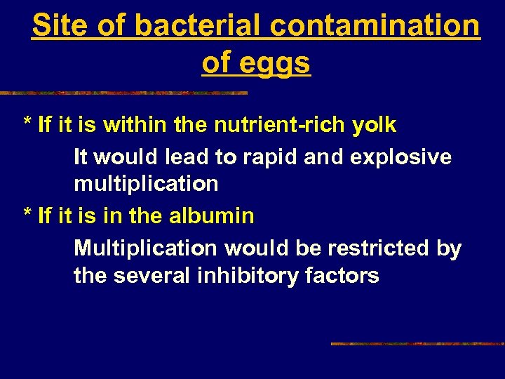 Site of bacterial contamination of eggs * If it is within the nutrient-rich yolk