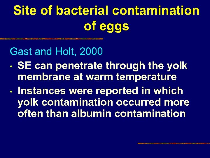 Site of bacterial contamination of eggs Gast and Holt, 2000 • SE can penetrate