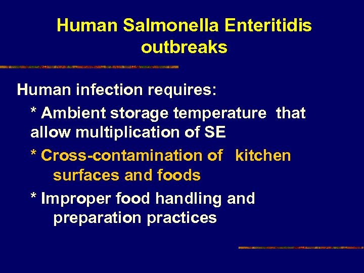 Human Salmonella Enteritidis outbreaks Human infection requires: * Ambient storage temperature that allow multiplication