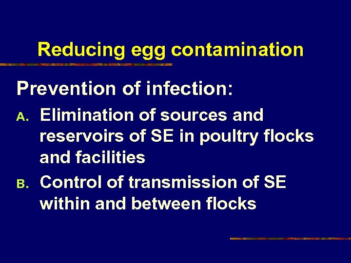 Reducing egg contamination Prevention of infection: A. B. Elimination of sources and reservoirs of