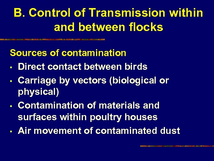 B. Control of Transmission within and between flocks Sources of contamination • Direct contact