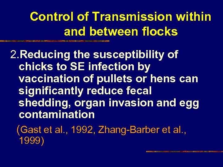 Control of Transmission within and between flocks 2. Reducing the susceptibility of chicks to