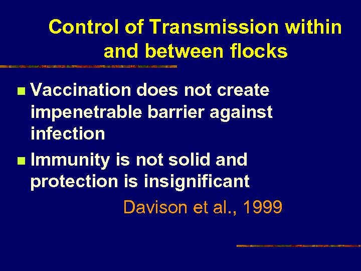 Control of Transmission within and between flocks Vaccination does not create impenetrable barrier against