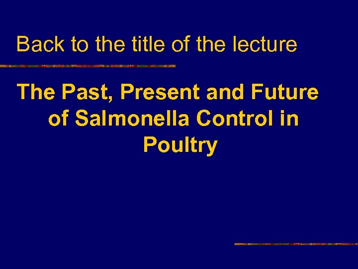 Back to the title of the lecture The Past, Present and Future of Salmonella