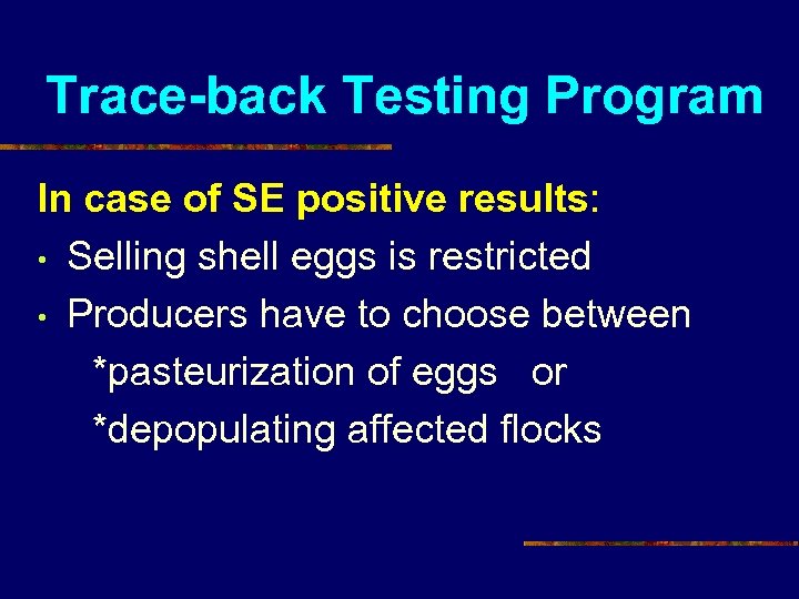 Trace-back Testing Program In case of SE positive results: • Selling shell eggs is