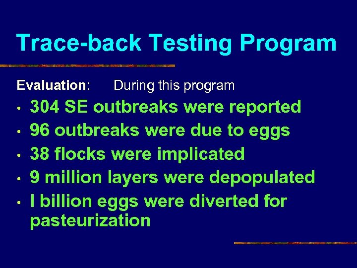 Trace-back Testing Program Evaluation: • • • During this program 304 SE outbreaks were