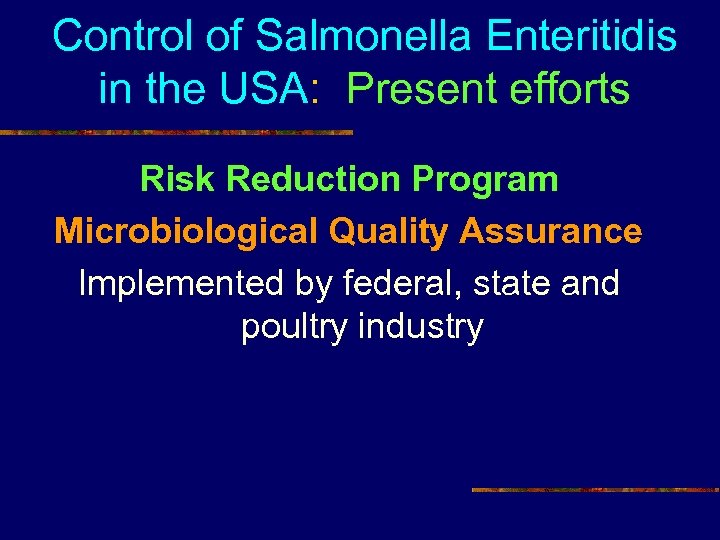 Control of Salmonella Enteritidis in the USA: Present efforts Risk Reduction Program Microbiological Quality