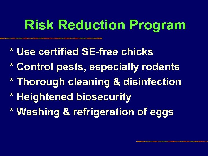 Risk Reduction Program * Use certified SE-free chicks * Control pests, especially rodents *