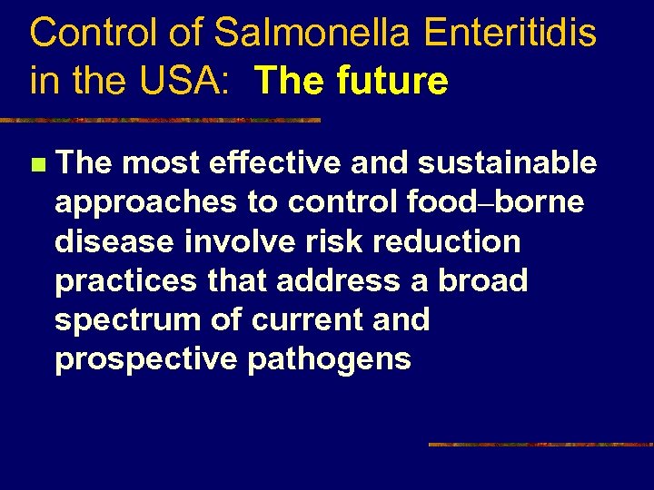 Control of Salmonella Enteritidis in the USA: The future n The most effective and