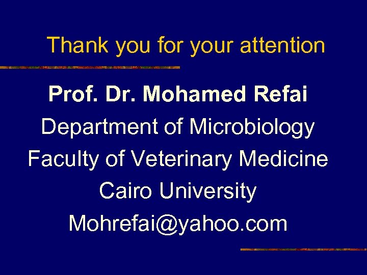 Thank you for your attention Prof. Dr. Mohamed Refai Department of Microbiology Faculty of