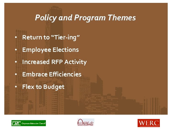 Policy and Program Themes • Return to “Tier-ing” • Employee Elections • Increased RFP
